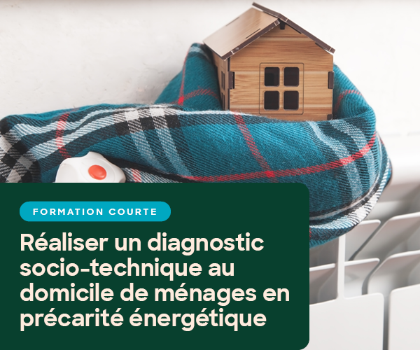 Formation : Réaliser un diagnostic socio-technique au domicile de ménages en précarité énergétique